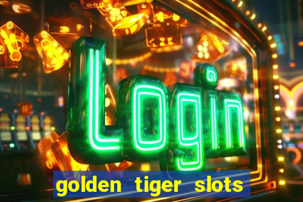 golden tiger slots - slot game