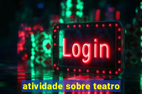 atividade sobre teatro