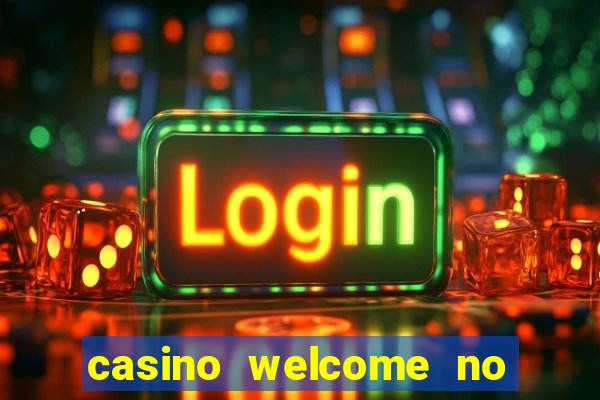 casino welcome no deposit bonus