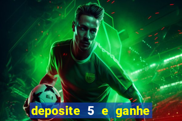 deposite 5 e ganhe 50 reais