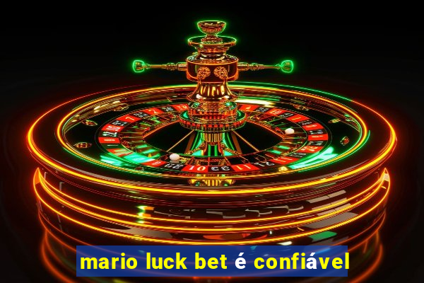 mario luck bet é confiável