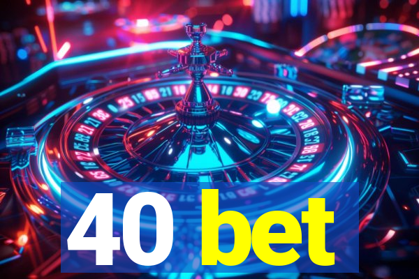 40 bet