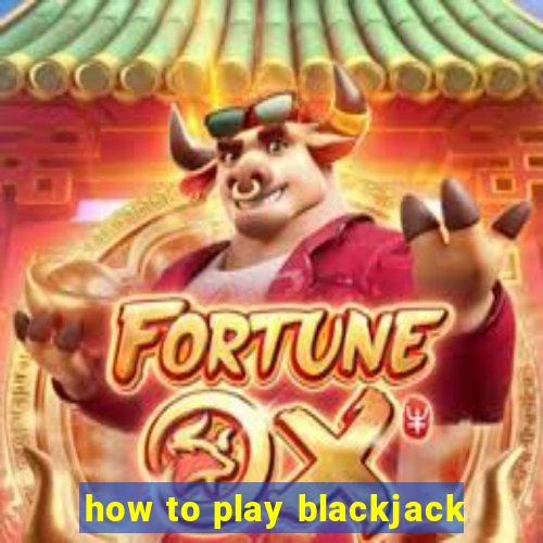 how to play blackjack