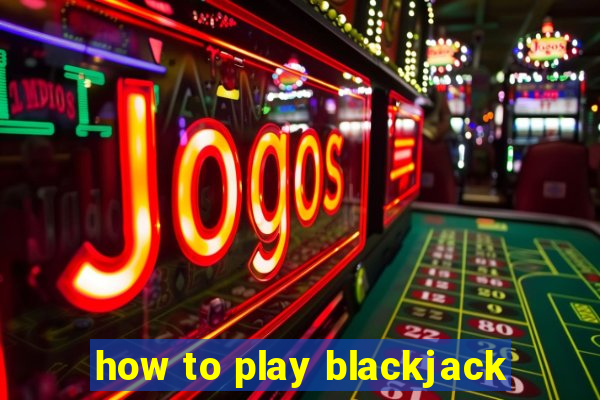 how to play blackjack