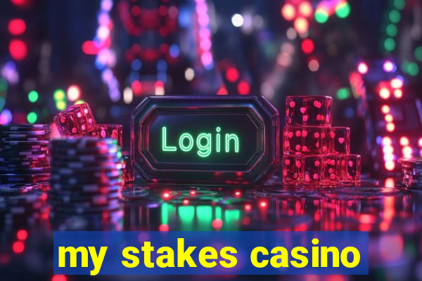 my stakes casino