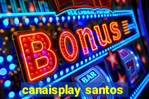 canaisplay santos