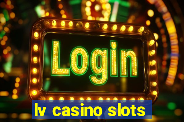 lv casino slots