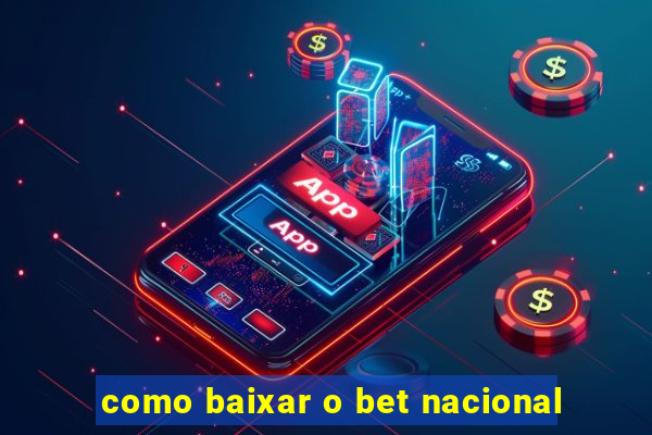 como baixar o bet nacional