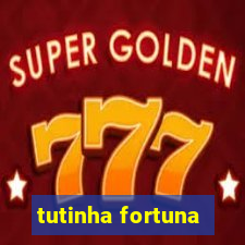 tutinha fortuna