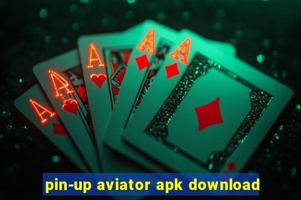 pin-up aviator apk download