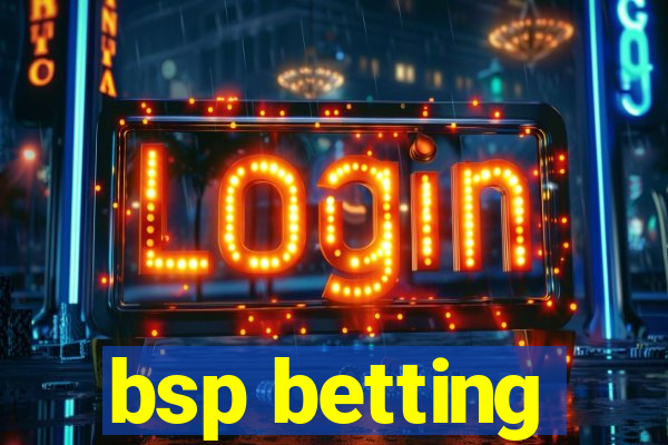 bsp betting