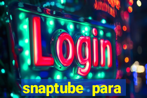 snaptube para windows 7