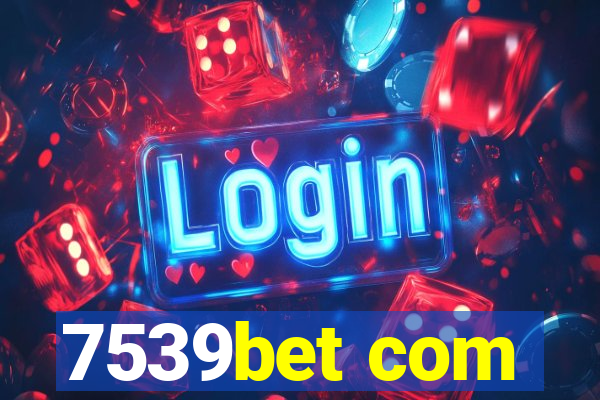 7539bet com