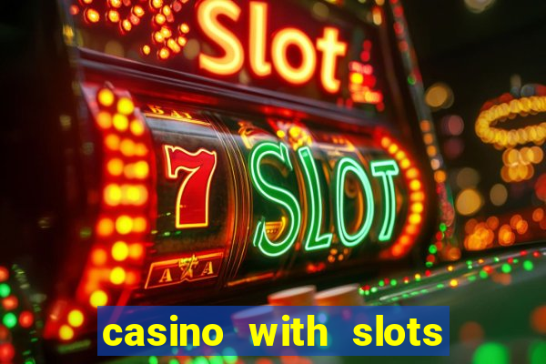 casino with slots near me