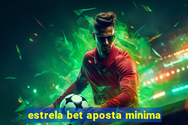 estrela bet aposta minima