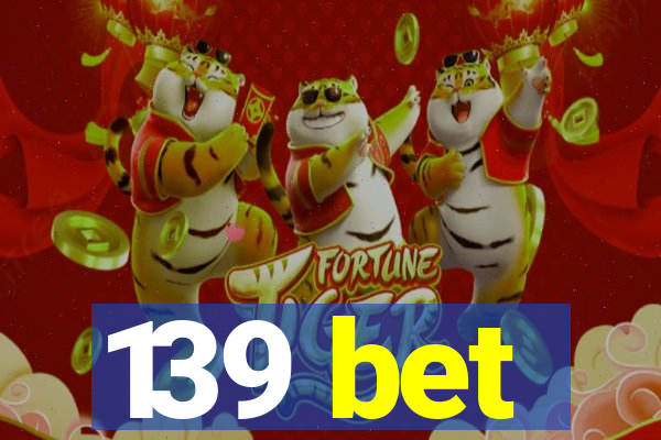 139 bet