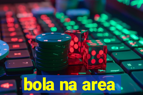 bola na area