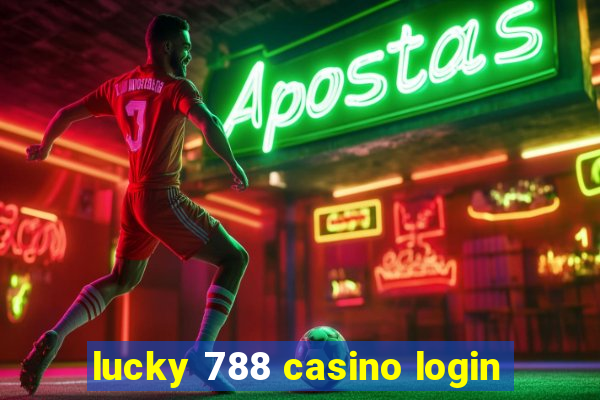 lucky 788 casino login