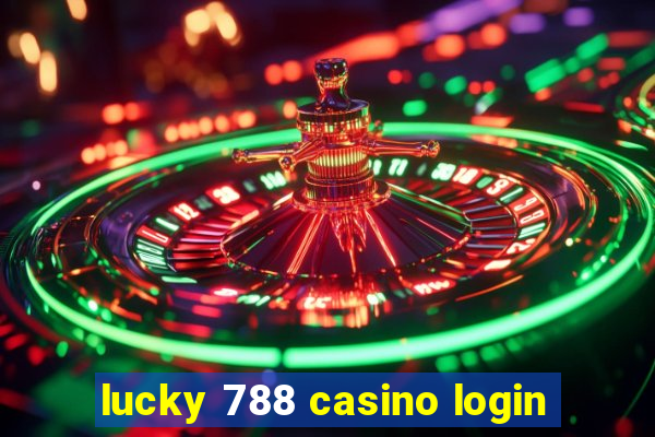 lucky 788 casino login