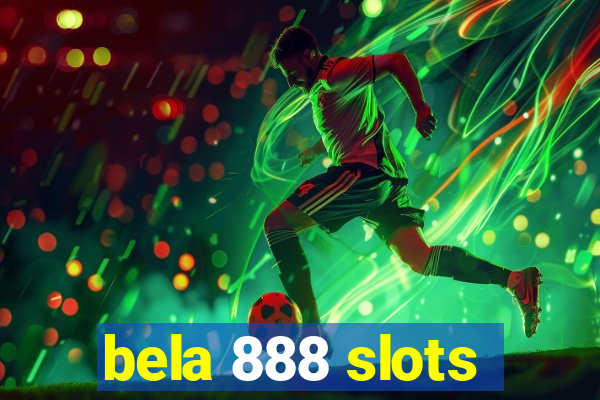 bela 888 slots