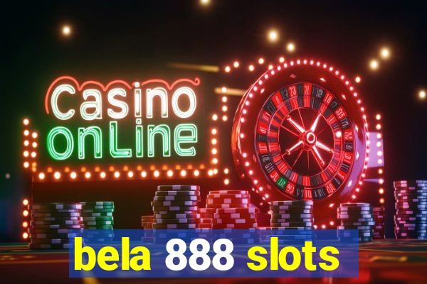 bela 888 slots