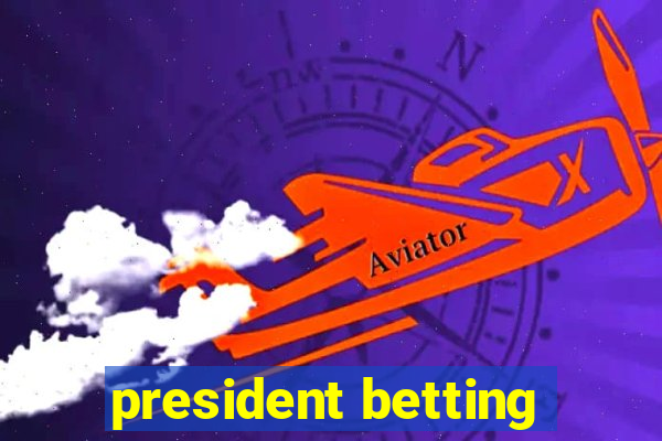 president betting