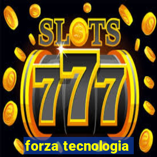 forza tecnologia