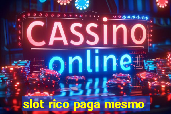 slot rico paga mesmo