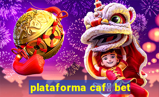 plataforma caf茅 bet