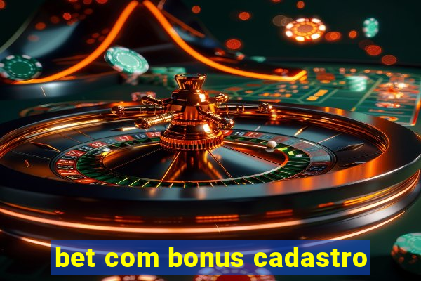 bet com bonus cadastro