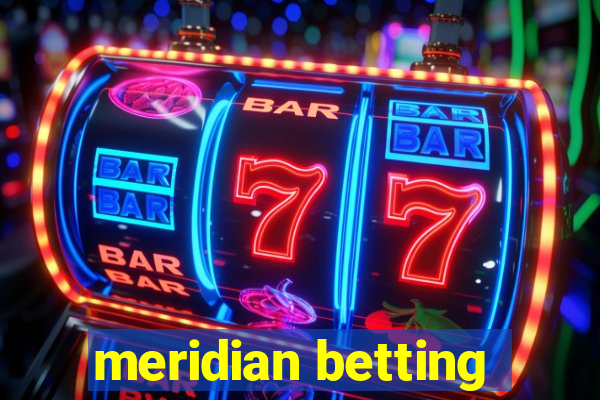 meridian betting