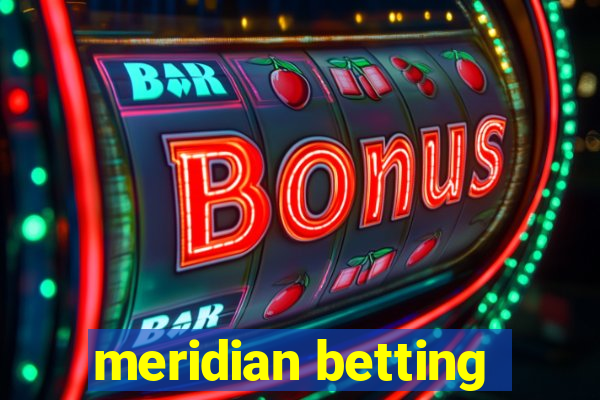 meridian betting