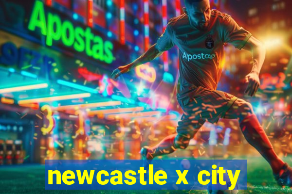 newcastle x city