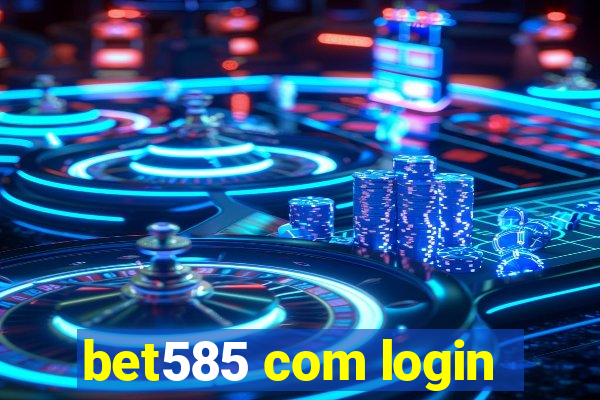 bet585 com login