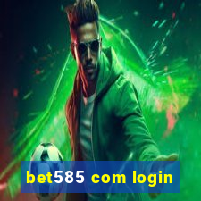 bet585 com login