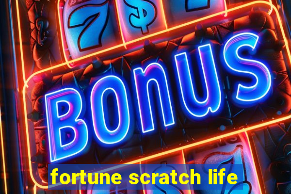 fortune scratch life