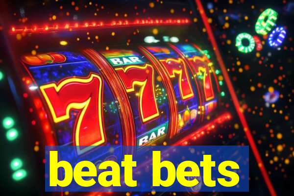 beat bets