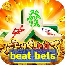 beat bets