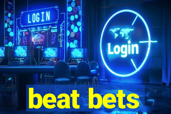 beat bets