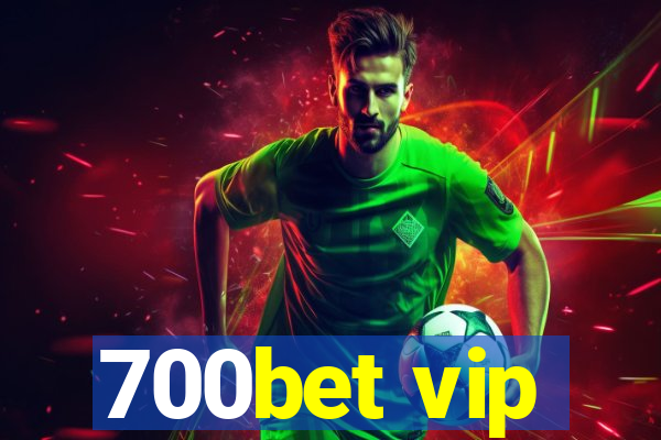 700bet vip