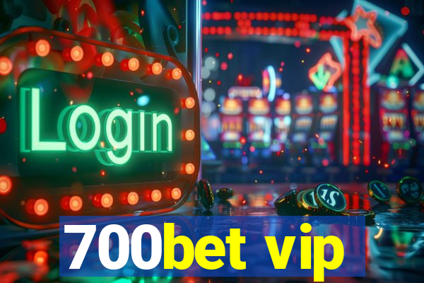 700bet vip