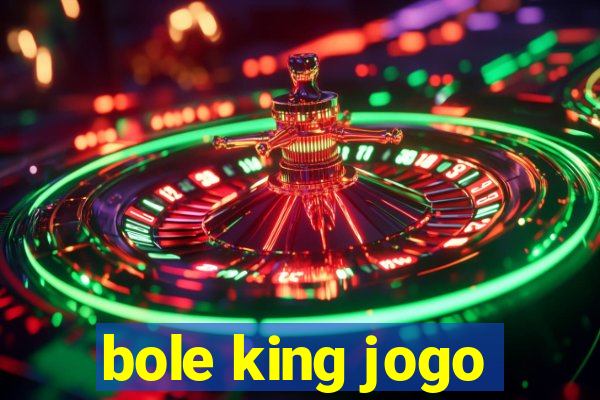 bole king jogo