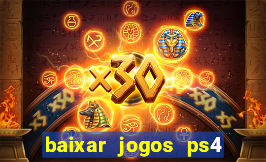 baixar jogos ps4 desbloqueado pkg