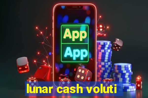 lunar cash voluti