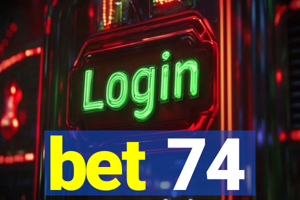 bet 74