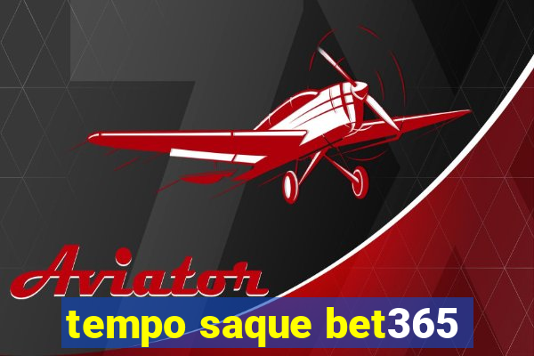 tempo saque bet365