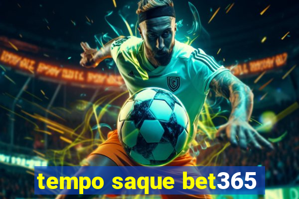 tempo saque bet365