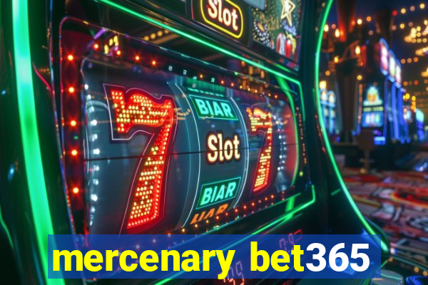 mercenary bet365