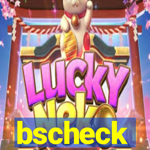 bscheck