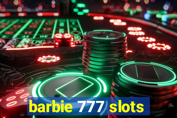 barbie 777 slots